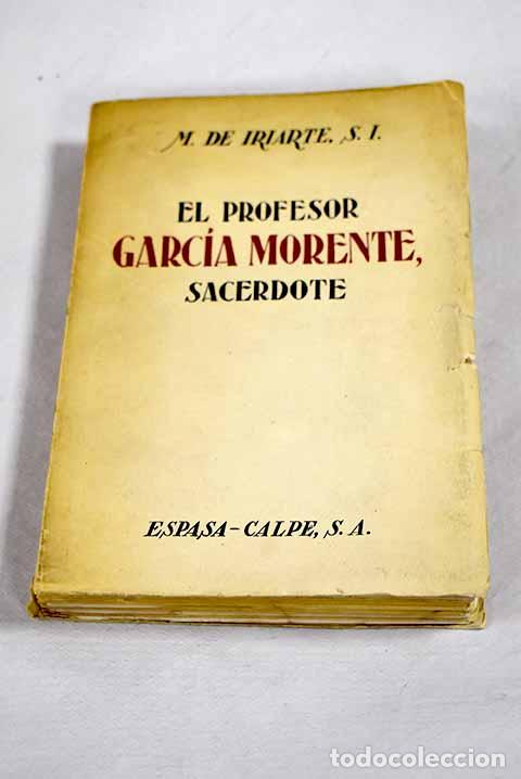Libros: El profesor Garc&iacute;a Morente, sacerdote: Escritos intimos y comentario biogr&aacute;fico