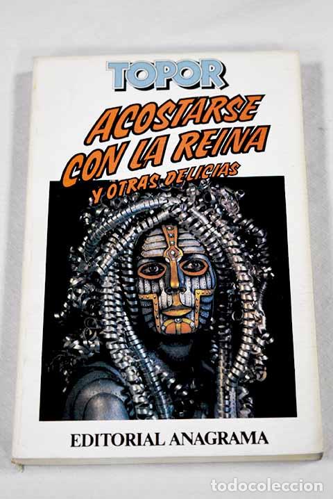 Livres: Acostarse con la reina y otras delicias.- Topor, Roland