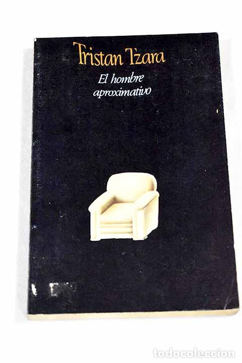 Livres: El hombre aproximativo.- Tzara, Tristan