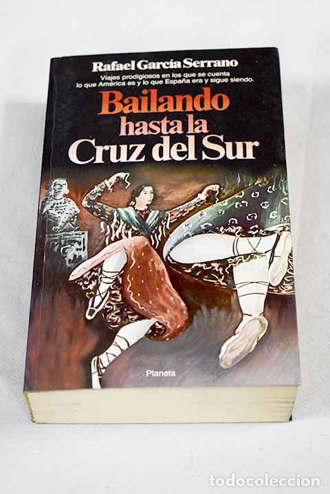 B&uuml;cher: Bailando hasta la Cruz del Sur.- Garc&iacute;a Serrano, Rafael