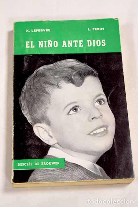 Libros: El ni&ntilde;o ante Dios: la educaci&oacute;n religiosa en la primera infancia.- Lefebvre, Xavier