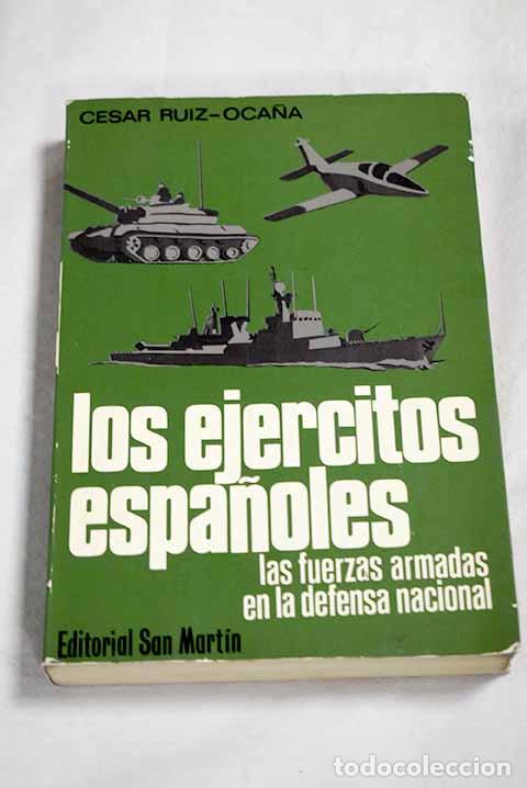 Libros: Los ej&eacute;rcitos espa&ntilde;oles: las fuerzas armadas en la defensa nacional.- Ruiz-Oca&ntilde;a Remiro, C&eacute;sar