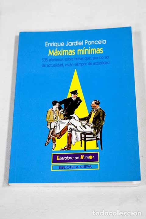 Libros: M&aacute;ximas m&iacute;nimas: 535 aforismos sobre temas que, por no ser de actualidad.- Jardiel Poncela, Enrique
