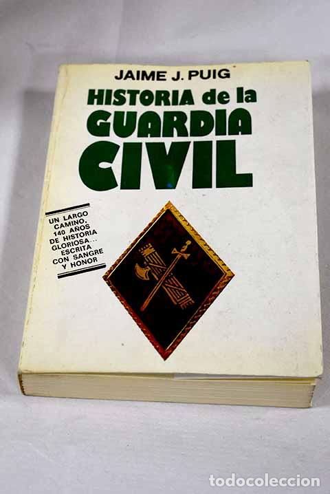 Libros: Historia de la Guardia Civil.- Puig, Jaime J.