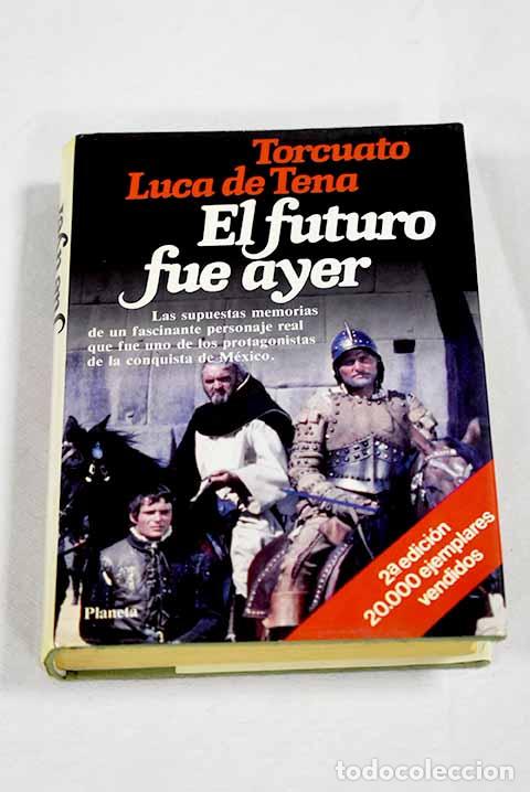 Livros em segunda m&atilde;o: El futuro fue ayer: Luca de Tena, Torcuato.- Luca de Tena, Torcuato