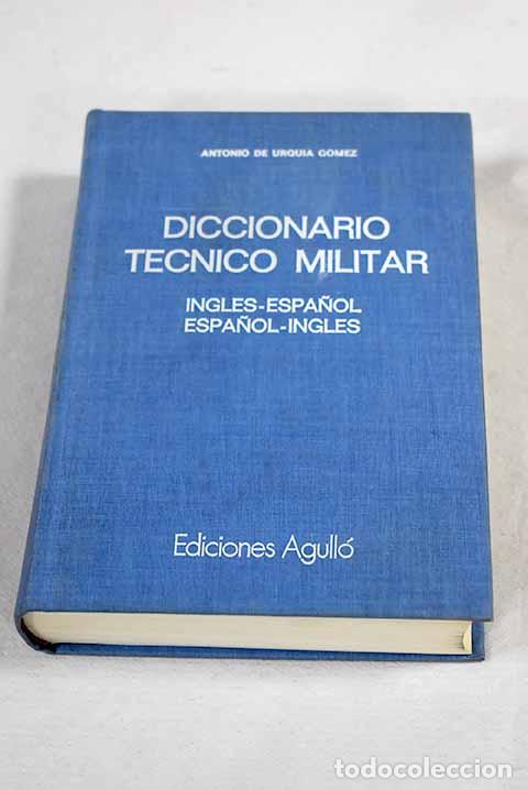 Livros em segunda m&atilde;o: Diccionario t&eacute;cnico militar ingl&eacute;s-espa&ntilde;ol espa&ntilde;ol-ingl&eacute;s.- Urqu&iacute;a G&oacute;mez, Antonio