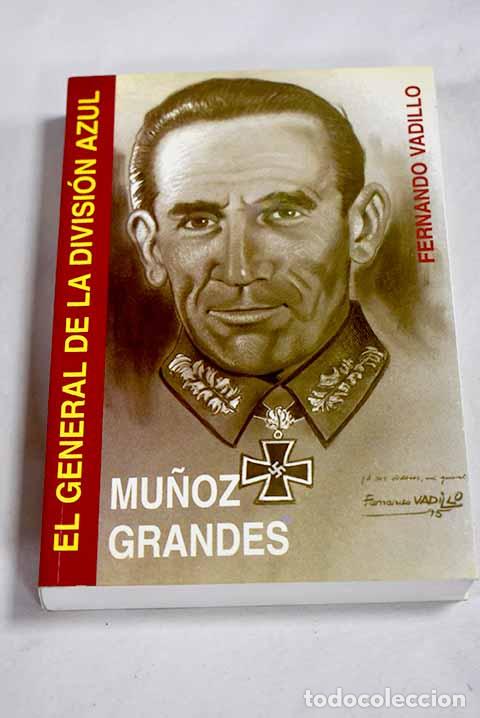 Libros: Mu&ntilde;oz Grandes, el general de la Divisi&oacute;n Azul.- Vadillo, Fernando