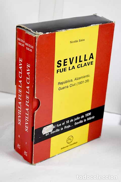 Libros: Sevilla fue la clave: rep&uacute;blica, alzamiento, guerra civil (1931-1939).- Salas, Nicol&aacute;s