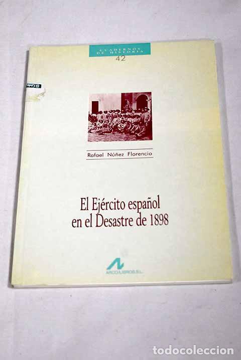 Libros: El ej&eacute;rcito espa&ntilde;ol en el desastre de 1898.- N&uacute;&ntilde;ez Florencio, Rafael