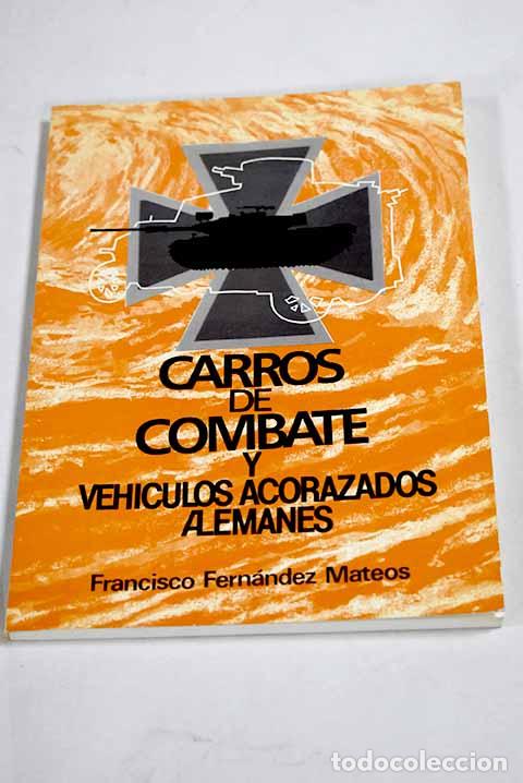 Libros: Carros de combate y vehiculos acorazados alemanes.- Fern&aacute;ndez Mateos, Francisco
