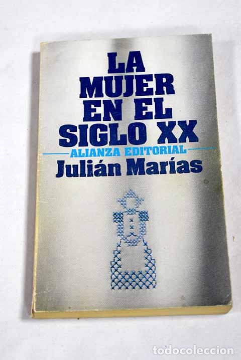 Libri di seconda mano: La mujer en el siglo XX.- Mar&iacute;as, Juli&aacute;n