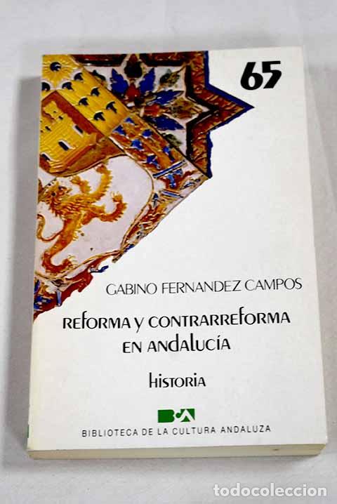 Libri di seconda mano: Reforma y Contrarreforma en Andaluc&iacute;a: historia.- Fern&aacute;ndez Campos, Gabino