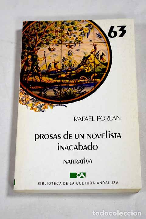 Libri di seconda mano: Prosas de un novelista inacabado.- Porl&aacute;n, Rafael
