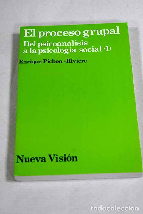 Libri di seconda mano: El proceso grupal: del psicoan&aacute;lisis a la psicolog&iacute;a social (1).- Pichon-Riviere, Enrique