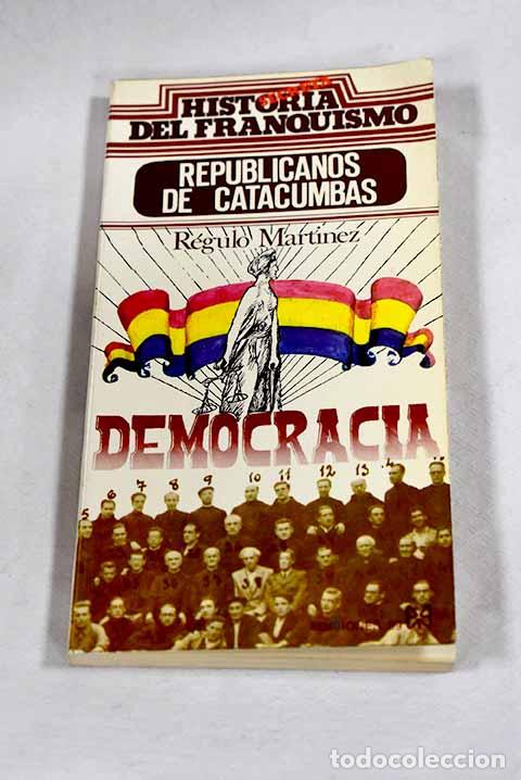 Libri di seconda mano: Republicanos de catacumbas.- Mart&iacute;nez, R&eacute;gulo
