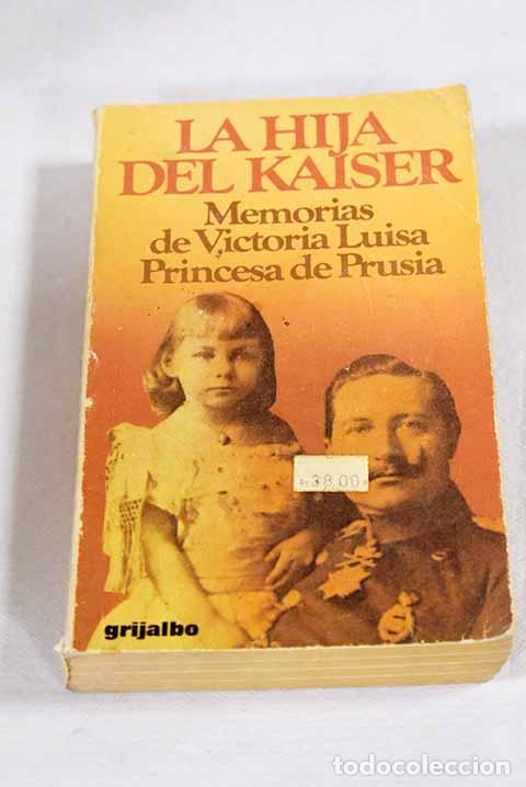 Libri di seconda mano: La hija del Kaiser: memorias.- Viktoria Luise