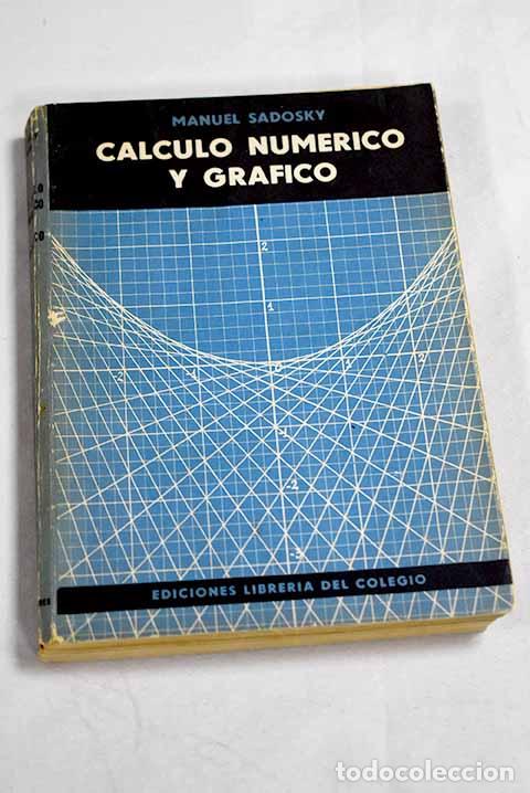 books: C&aacute;lculo num&eacute;rico y gr&aacute;fico.- Sadosky, Manuel