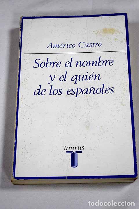 books: Sobre el nombre y el qui&eacute;n de los espa&ntilde;oles.- Castro, Am&eacute;rico