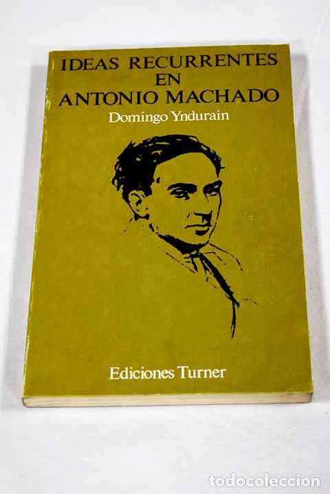 Libros: Ideas recurrentes en Antonio Machado: (1898-1907).- Yndur&aacute;in, Domingo