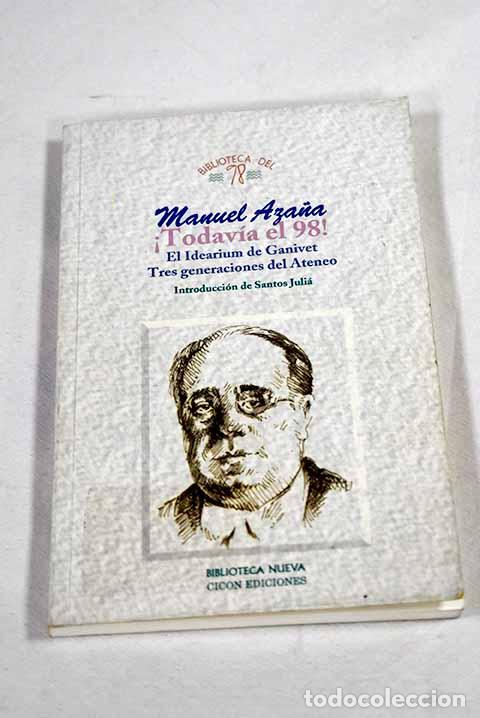 Libros: &iexcl;Todav&iacute;a el 98!: el idearium de Ganivet : tres generaciones del Ateneo.- Aza&ntilde;a, Manuel