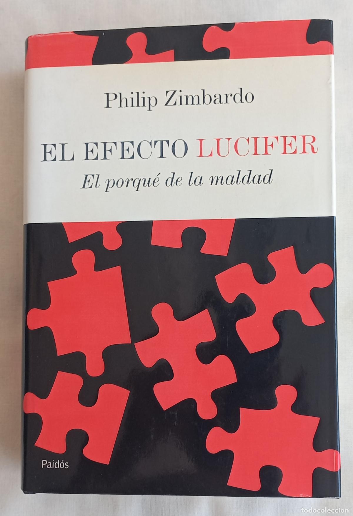 Libros: El efecto Lucifer: El porqu&eacute; de la maldad. Philip Zimbardo. Tapa dura. Paidos 2008. 9788449320972