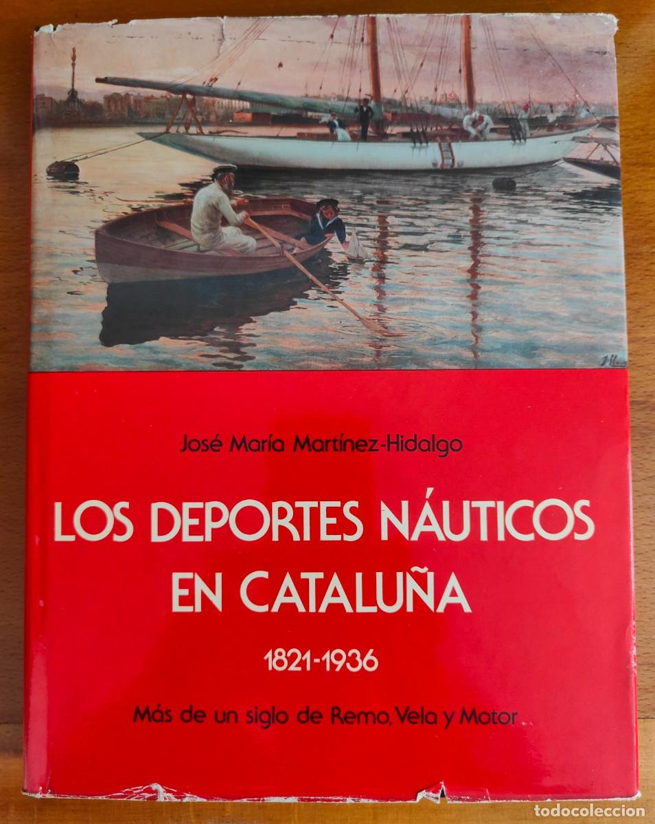 Libros: LOS DEPORTES NAUTICOS EN CATALU&Ntilde;A.1821-1936.J M MARTINEZ HIDALGO.EDICION NUMERADADA