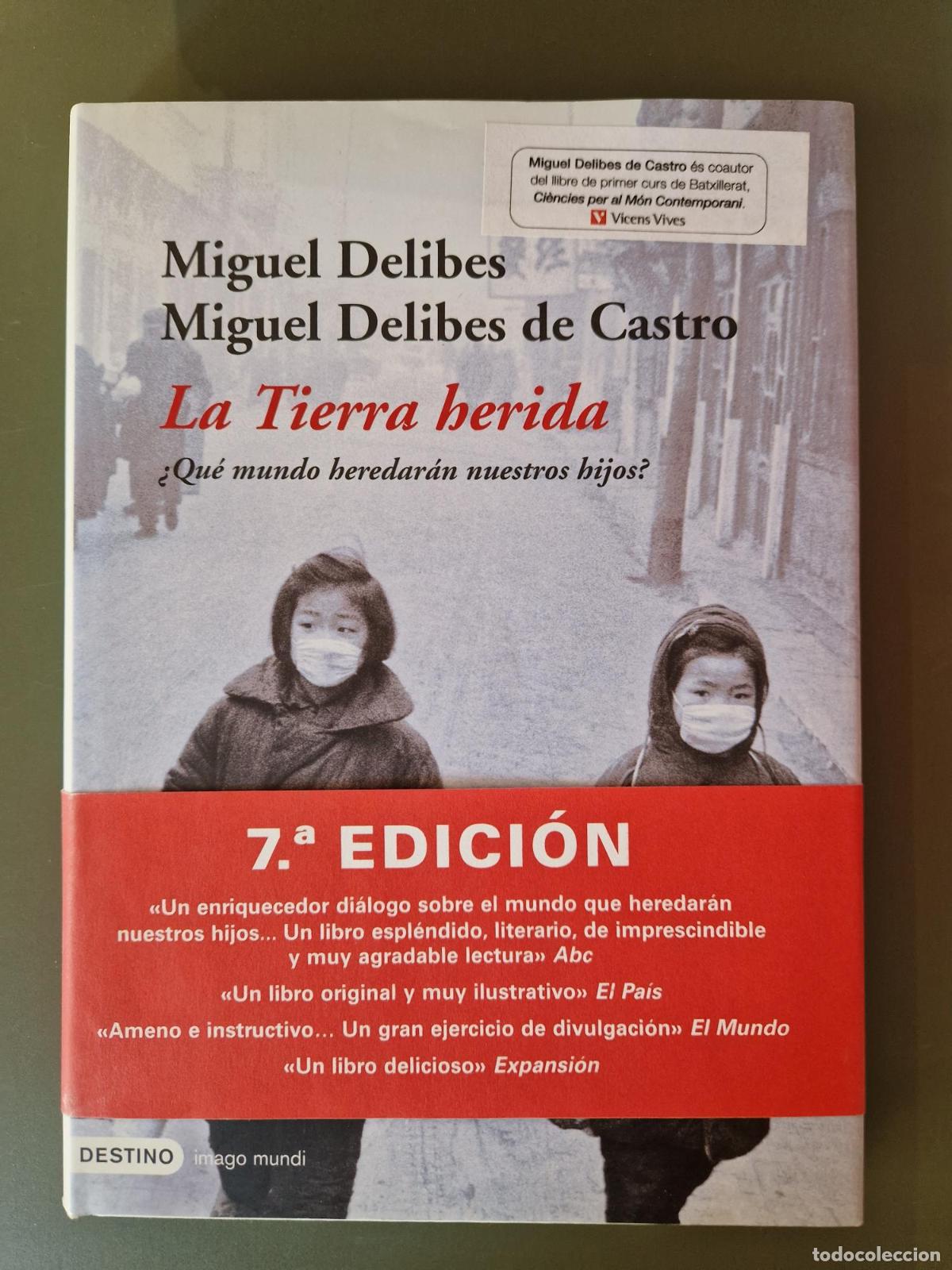 Libros: La Tierra Herida &iquest;Qu&eacute; mundo heredar&aacute;n nuestros hijos? - Miguel Delibes, Miguel Delibes de Castro
