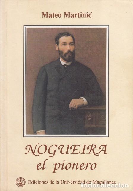books: NOGUEIRA EL PIONERO - MARTINIC, MATEO