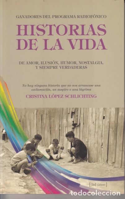 books: HISTORIAS DE LA VIDA. De amor, ilusi&oacute;n, humor, nostalgia y siempre verdaderas - L&Oacute;PEZ SCHLICHTING, C