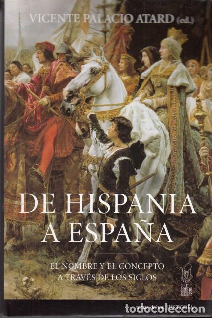books: DE HISPANIA A ESPA&Ntilde;A. EL NOMBRE Y EL CONCEPTO A TRAV&Eacute;S DE LOS SIGLOS - PALACIO ATARD, VICENTE