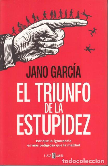 Libri di seconda mano: EL TRIUNFO DE LA ESTUPIDEZ - GARC&Iacute;A, JANO