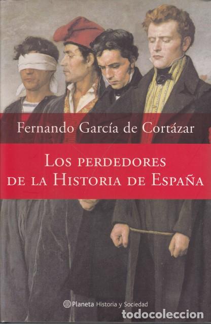B&uuml;cher: LOS PERDEDORES DE LA HISTORIA DE ESPA&Ntilde;A - GARC&Iacute;A DE CORT&Aacute;ZAR, FERNANDO