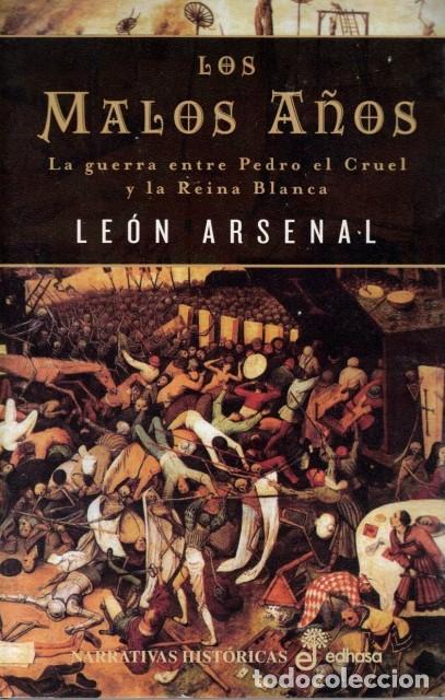 books: LOS MALOS A&Ntilde;OS. La guerra entre Pedro el Cruel y la Reina Blanca - ARSENAL, LE&Oacute;N