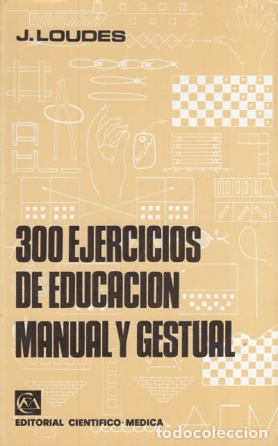 Livros em segunda m&atilde;o: 300 EJERCICIOS DE EDUCACI&Oacute;N MANUAL Y GESTUAL - LOUDES, J.
