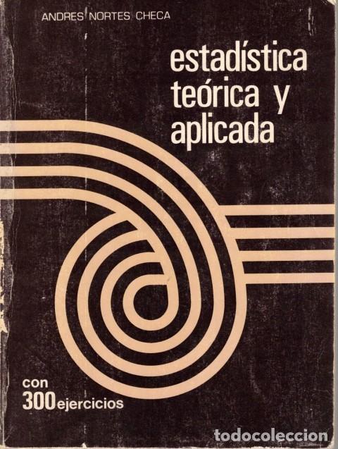 Libros: ESTAD&Iacute;STICA TE&Oacute;RICA Y APLICADA CON 300 EJERCICIOS - NORTES CHECA, ANDR&Eacute;S