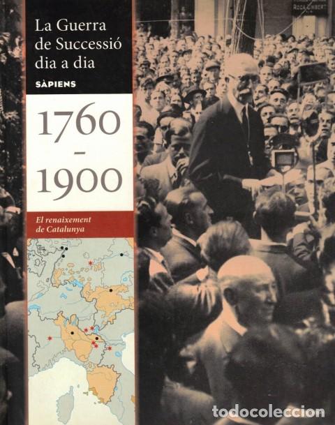 Libros: La Guerra de Successi&oacute; dia a dia (1760-1900). EL RENAIXEMENT DE CATALUNYA. Vol. VI - S&Agrave;PIENS