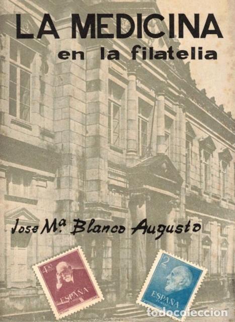 Libros: LA MEDICINA EN LA FILATELIA - BLANCO AUGUSTO, JOSE MAR&Iacute;A