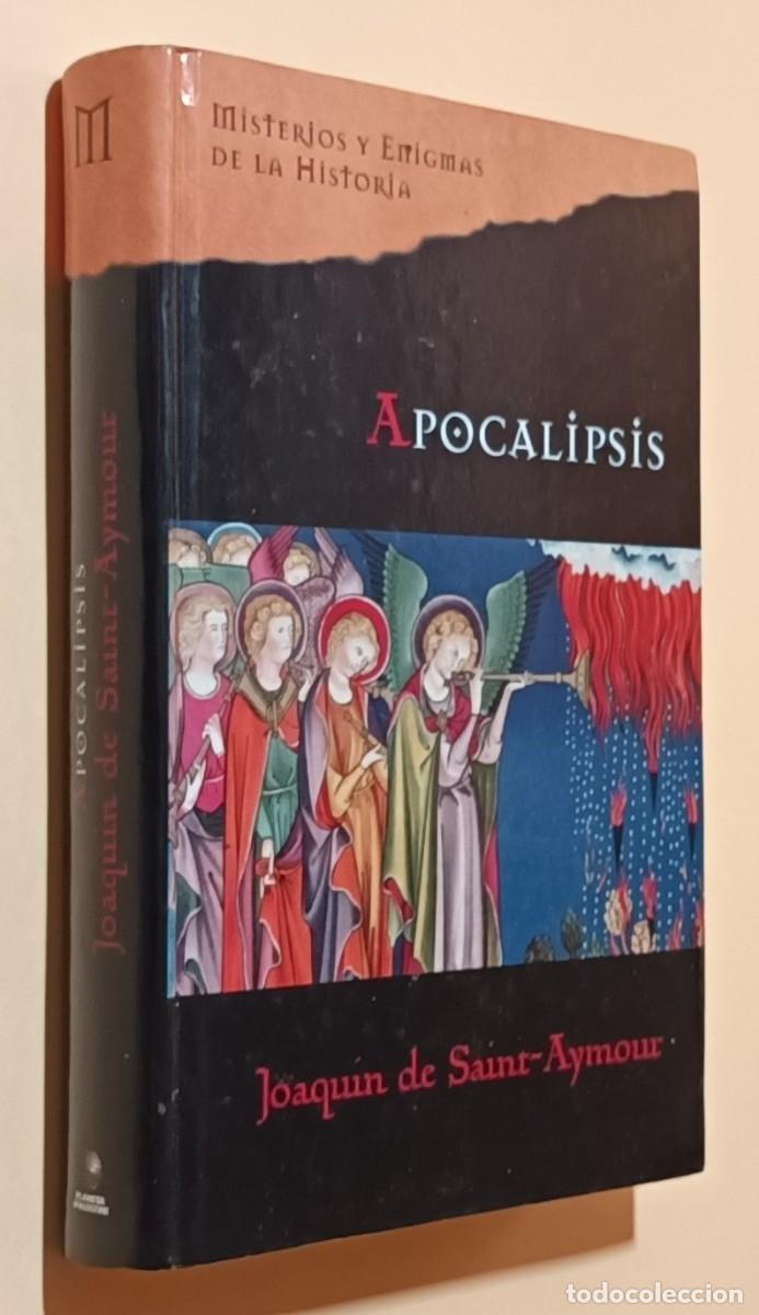 Libros: APOCALIPSIS - MISTERIOS Y ENIGMAS DE LA HISTORIA - JOAQU&Iacute;N DE SAINT-AYMOUR - PLANETA - 2006