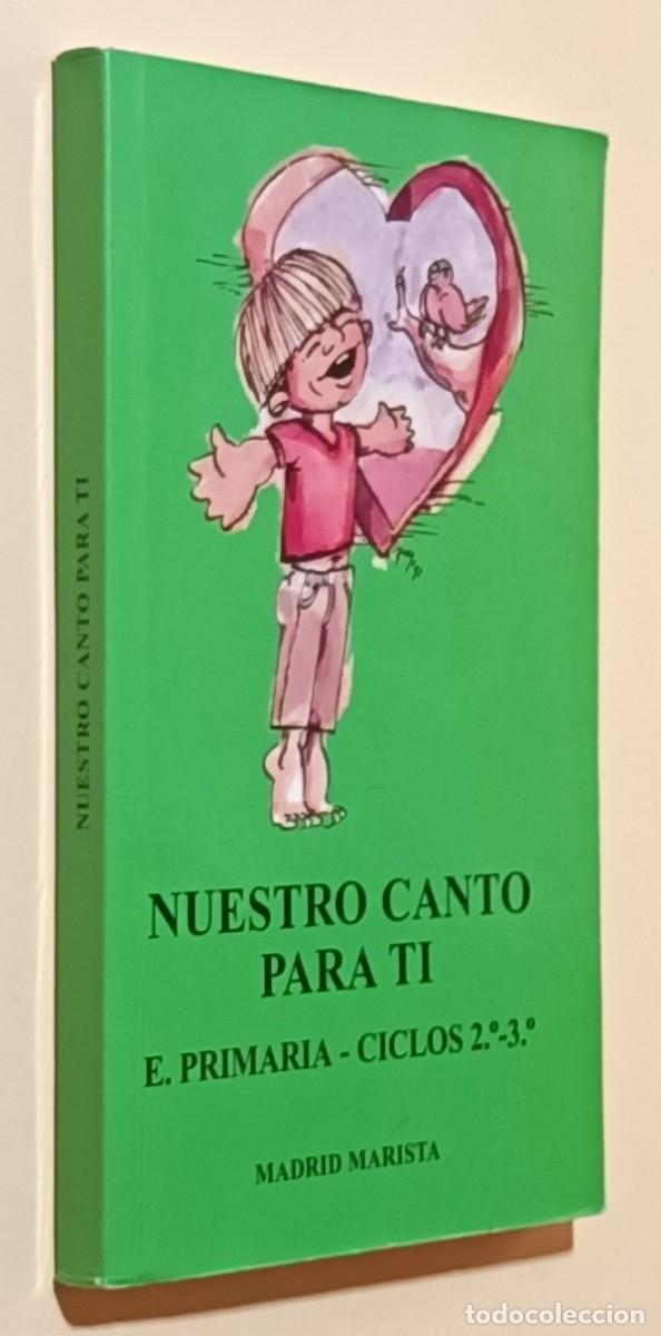 Libros: NUESTRO CANTO PARA TI - E. PRIMARIA, CICLOS 2&ordm;-3&ordm; - MADRID MARISTA