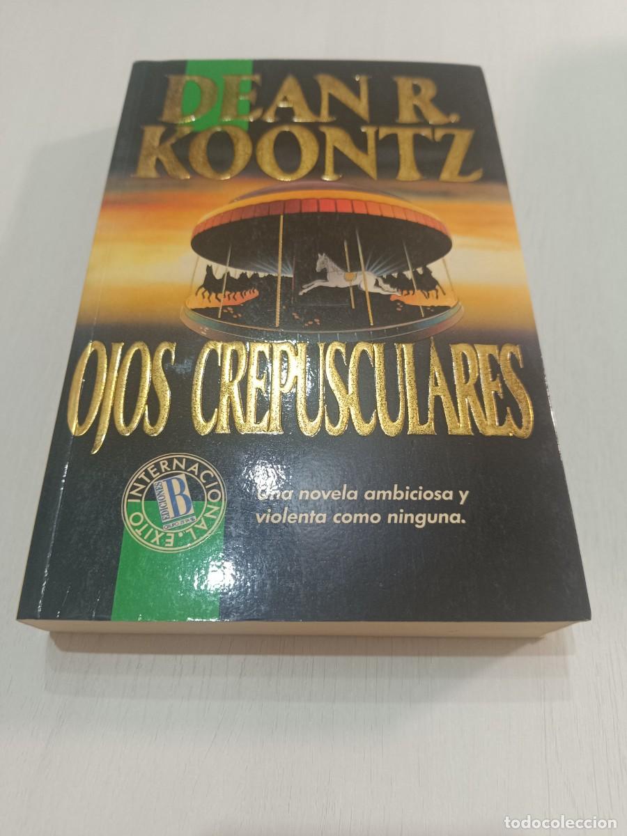 Libros: OJOS CREPUSCULARES. DEAN KOONTZ. EDICIONES B. 1&ordf; EDICI&Oacute;N 1993