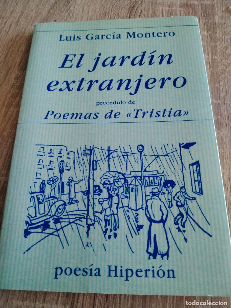 Libros: El jard&iacute;n extranjero- Luis Garc&iacute;a montero - esto es impresionante procedido de poemas de tristeza