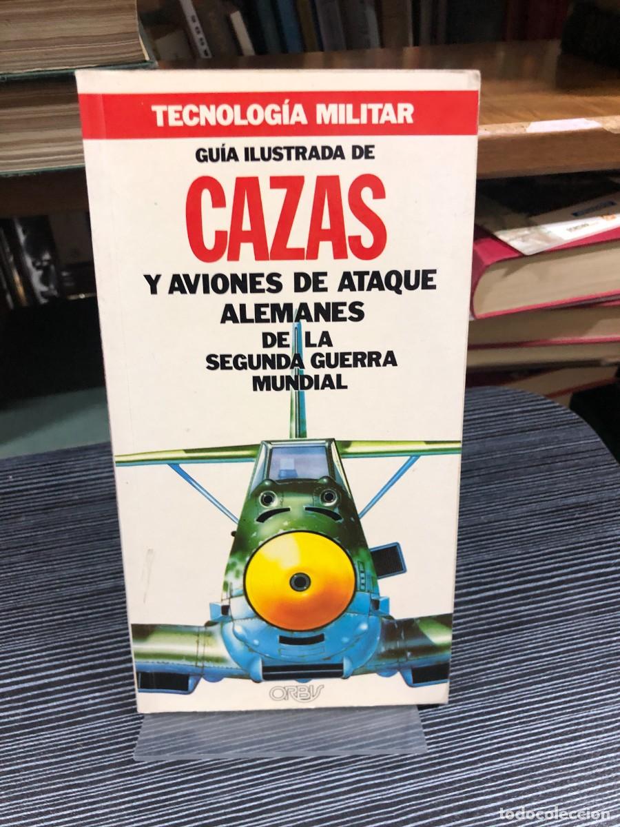 Libros: Tecnolog&iacute;a Militar: Gu&iacute;a ilustrada de cazas y aviones de ataque alemanes de la Segunda Guerra Mundia