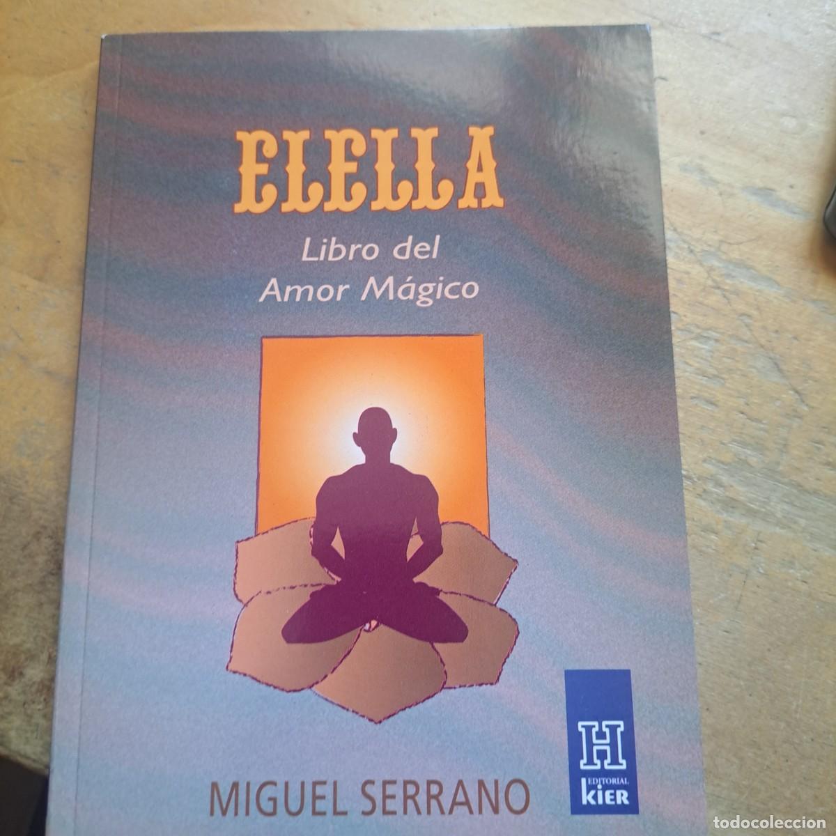 Libros: ELELLA EL LIBRO DEL AMOR MAGICO KIER 2004 MIGUEL SERRANO