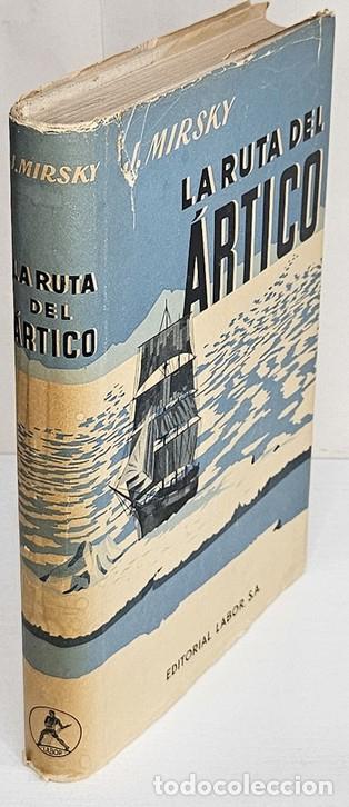 B&uuml;cher: MIRSKY, Jeannette. La ruta del &Aacute;rtico. Historia de las exploraciones n&oacute;rdicas desde la antig&uuml;edad ha