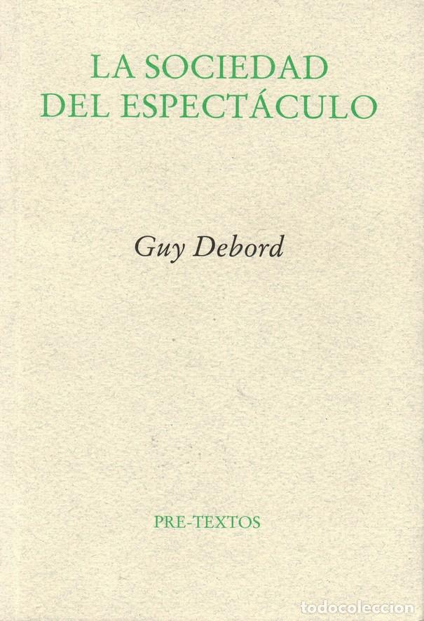 Libri di seconda mano: DEBORD, Guy. La sociedad del espect&aacute;culo. Pr&oacute;logo, traducci&oacute;n y notas de Jos&eacute; Luis Pardo