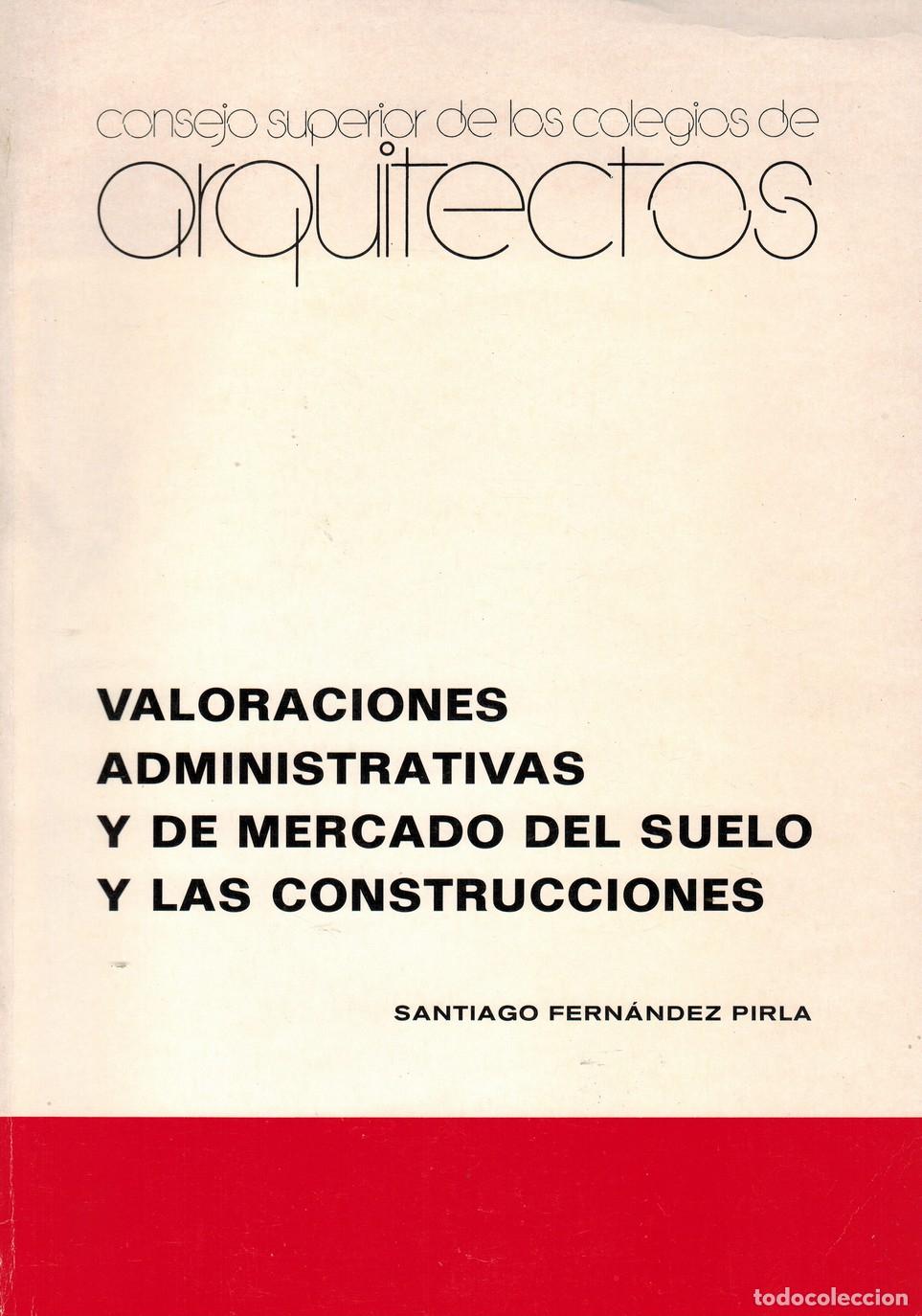 Libri di seconda mano: FERN&Aacute;NDEZ PIRLA, Santiago. Valoraciones administrativas y de mercado del suelo y las construcciones