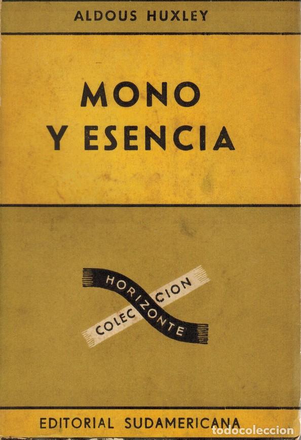 Libros: HUXLEY, Aldous. Mono y esencia. Traducci&ntilde;on de C. A. Jornada
