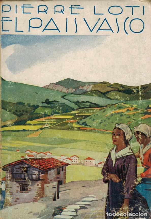 Libros: LOTI, Pierre. El Pa&iacute;s Vasco. Traducci&oacute;n directa del franc&eacute;s. Pr&oacute;logo de V. C.