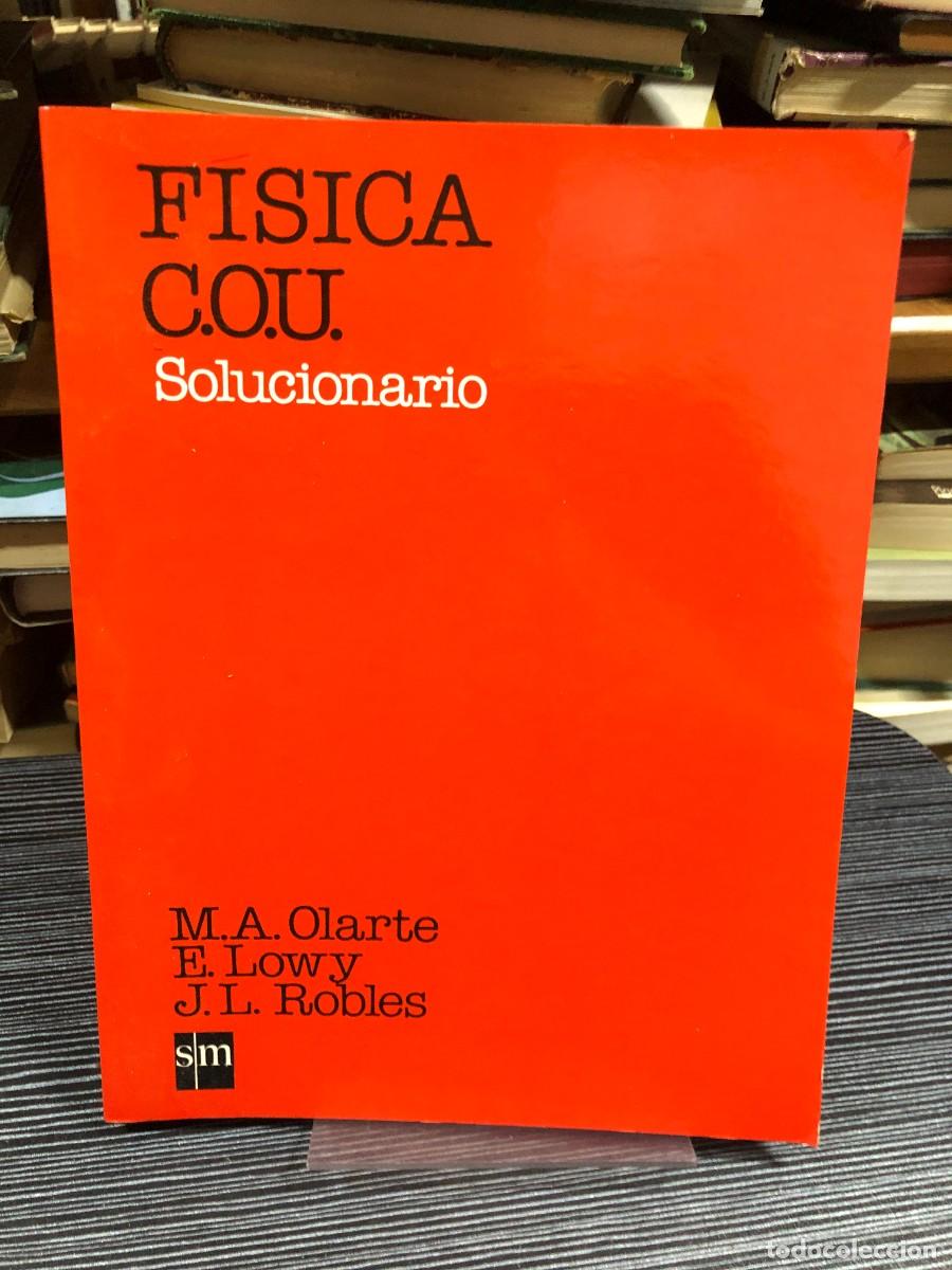 Libros: F&iacute;sica C.O.U. Solucionario M.A. Olarte, E. Lowy, J.L. Robles