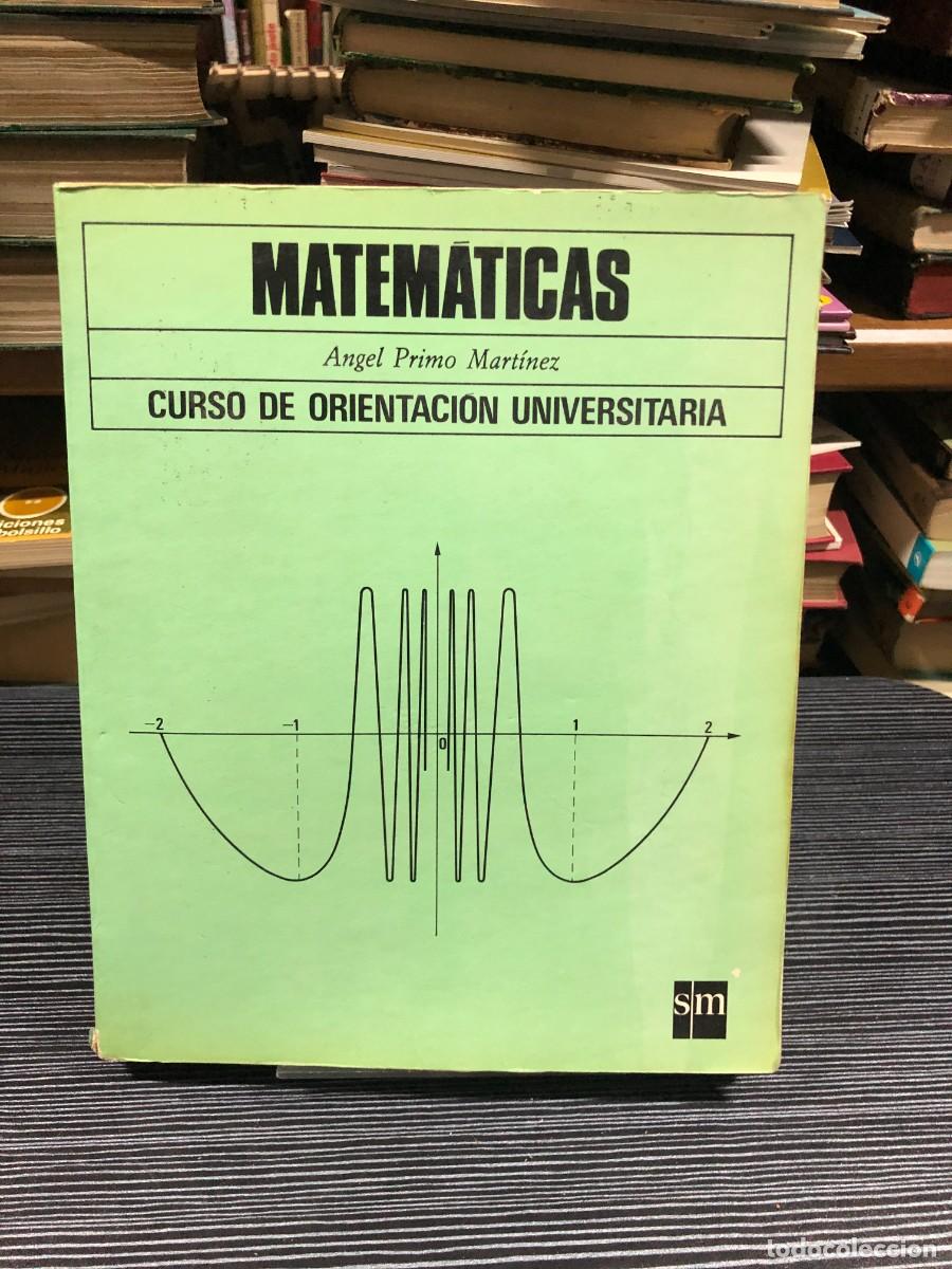 Libros: Matem&aacute;ticas: Curso de Orientaci&oacute;n Universitaria &Aacute;ngel Primo Mart&iacute;nez